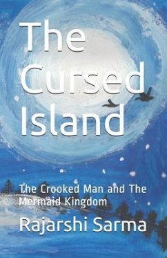 The Cursed Island: The Crooked Man and the Mermaid Kingdom - Sarma, Rajarshi