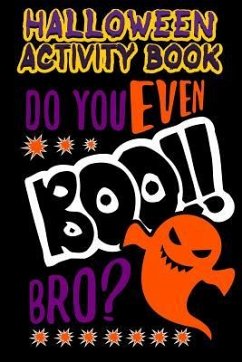 Halloween Activity Book Do You Even Boo!! Bro?: Halloween Book for Kids with Notebook to Draw and Write - Marky, Adam And