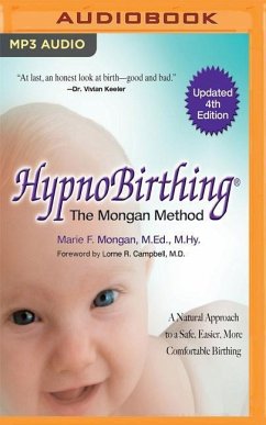 Hypnobirthing: The Mongan Method, 4th Edition: A Natural Approach to Safer, Easier, More Comfortable Birthing - Mongan, Marie F.