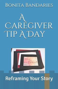 A Caregiver Tip a Day: Reframing Your Story - Bandaries, Bonita