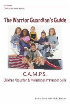 Warrior Guardian's Guide: Children's Abduction and Molestation Prevention Skills - Haslam, Kenneth R.