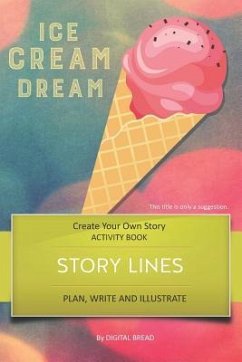 Story Lines - Ice Cream Dream - Create Your Own Story Activity Book: Plan, Write & Illustrate Your Own Story Ideas and Illustrate Them with 6 Story Bo - Bread, Digital