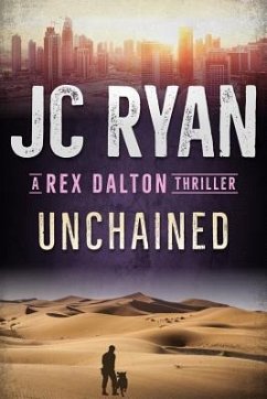 Unchained: A Rex Dalton Thriller - Ryan, Jc