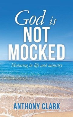 God Is Not Mocked - Clark, Anthony