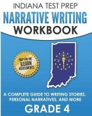 INDIANA TEST PREP Narrative Writing Workbook Grade 4: A Complete Guide to Writing Stories, Personal Narratives, and More