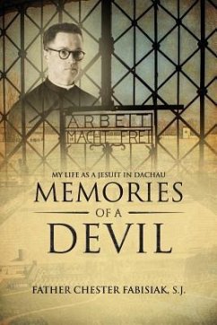 Memories of a Devil: My Life as a Jesuit in Dachau - Fabisiak, Sj Chester