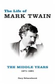 The Life of Mark Twain: The Middle Years, 1871-1891 Volume 2