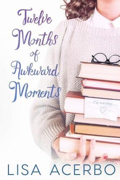 Twelve Months of Awkward Moments - Acerbo, Lisa