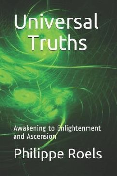 Universal Truths: Awakening to Enlightenment and Ascension - Roels, Philippe