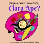 Chi può essere un artista, Clara Ape?