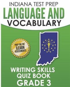 INDIANA TEST PREP Language and Vocabulary Writing Skills Quiz Book Grade 3: Preparation for the ILEARN English Language Arts Tests - Hawas, I.