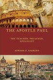The Teacher the Apostle Paul: What Made the Apostle Paul's Teaching, Preaching, Evangelism, and Apologetics Outstanding Effective?