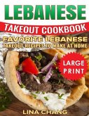 Lebanese Takeout Cookbook: ***Black and White Large Print Edition*** Favorite Lebanese Takeout Recipes to Make at Home