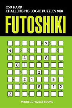 Futoshiki: 250 Hard Challenging Logic Puzzles 8x8 - Mindful Puzzle Books