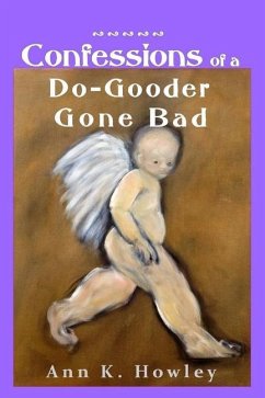 Confessions of a Do-Gooder Gone Bad - Howley, Ann K.