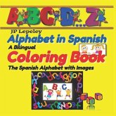 Alphabet in Spanish. A Bilingual Coloring Book: The Spanish Alphabet with Images