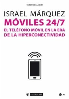 Móviles 24-7 : el teléfono móvil en la era de la hiperconectividad - Márquez, Israel