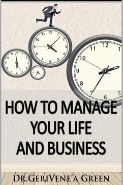 How to Manage Your Life and Business - Green, Gerivene'a