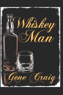 Whiskey Man: A Man with a Complicated Life Falls in Love - Craig, Gene