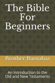 The Bible for Beginners: An Introduction to the Old and New Testaments