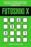 Futoshiki X: 250 Easy to Medium Diagonal Futoshiki Challenging Logic Puzzles 4x4