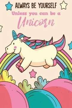 Always Be Yourself Unless You Can Be A Unicorn - Notebook, Michelle's