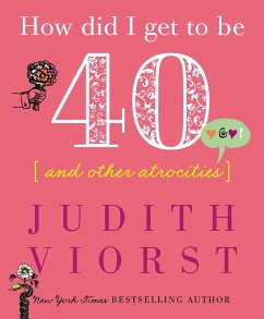 How Did I Get to Be Forty - Viorst, Judith