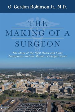 The Making of a Surgeon - Robinson Jr., M. D. O. Gordon