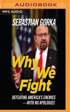 Why We Fight: Defeating America's Enemies - With No Apologies - Gorka, Sebastian