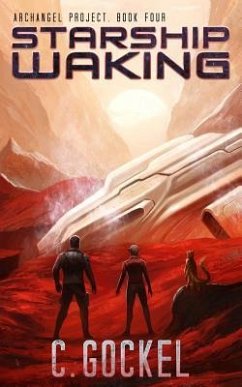 Starship Waking: Archangel Project. Book 4 - Gockel, C.