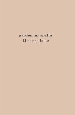 Pardon My Apathy - Forte, Kharissa