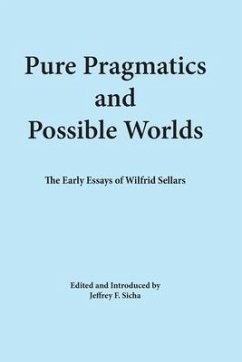 Pure Pragmatics and Possible Worlds: The Early Essays of Wilfrid Sellars - Sicha, Jeffrey F.