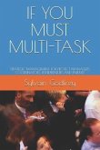 If You Must Multi-Task: Strategic Management for Project Managers, Coordinators, Entrepreneurs and Parents