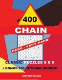 400 Chain Hard - Very Hard Classic Puzzles 9 X 9 + Bonus 250 Veteran Sudoku: Holmes Is a Perfectly Compiled Sudoku Book. Master of Puzzles Chain Sudok