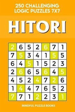 Hitori: 250 Challenging Logic Puzzles 7x7 - Mindful Puzzle Books