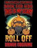 Halloween Coloring Book For Kids This Is My Scary Roll Off Driver Costume: Halloween Kids Coloring Book with Fantasy Style Line Art Drawings