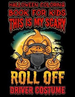 Halloween Coloring Book For Kids This Is My Scary Roll Off Driver Costume: Halloween Kids Coloring Book with Fantasy Style Line Art Drawings - Marky, Adam And