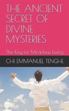 The Ancient Secret of Divine Mysteries - Tenghe, Chi Emmanul
