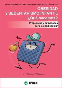 Obesidad y sedentarismo infantil ¿qué hacemos? : propuestas y actividades para la edad escolar - Blázquez Sánchez, Domingo; Sáez de Ocáriz Granja, Unai