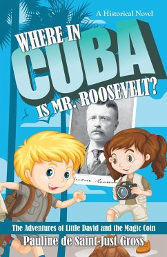 Where in Cuba Is Mr. Roosevelt? - Gross, Pauline de Saint-Just