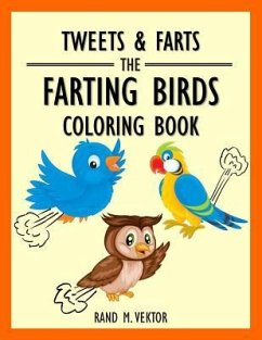 Tweets & Farts: The Farting Birds Coloring Book - Vektor, Rand M.