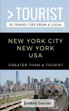 Greater Than a Tourist New York City New York USA: 50 Travel Tips from a Local - Tourist, Greater Than; Cousins, Brianna