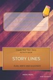 Story Lines - Create Your Own Story Activity Book, Plan Write and Illustrate: Burnt Rusty Metal Unleash Your Imagination, Write Your Own Story, Create