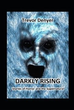 Darkly Rising: Stories of Horror and the Supernatural - Denyer, Trevor