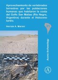 Aprovechamiento de vertebrados terrestres por las poblaciones humanas que habitaron la costa del Golfo San Matias (Rio Negro, Argentina) durante el Holoceno tardio Aprovechamiento de vertebrados terrestres por las poblaciones humanas que habitaron la costa del Golfo San Matias (Rio Negro, Argentina) durante el Holoceno tardio