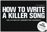 How to write a Killer Song Das ultimative Songwriting-Handbuch (dt) 2. überarbeitete Auflage How to write a Killer Song Das ultimative Songwriting-Handbuch (dt) 2. überarbeitete Auflage