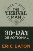 The Thrival Man 30-Day Devotional (eBook, ePUB) The Thrival Man 30-Day Devotional (eBook, ePUB)
