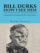 Bill Durks How I See Him: A Fictional... - Bild 1