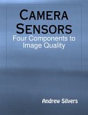 Camera Sensors: Four Components to Image Quality (eBook, ePUB) Camera Sensors: Four Components to Image Quality (eBook, ePUB)