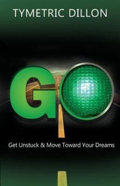 G.O. Get Unstuck & Move Toward Your Dream (eBook, ePUB)